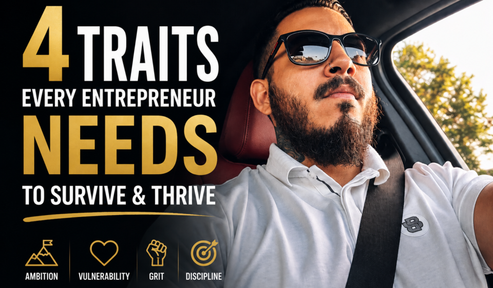 4 Traits Every Entrepreneur Needs to Survive and Thrive